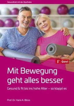 Mit Bewegung geht alles besser - Bloss, Hans A.