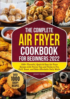 The Complete Air Fryer Cookbook for Beginners 2022 - Kern, Jenny