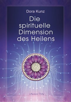 Die spirituelle Dimension des Heilens - Kunz, Dora