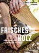 Frisches Holz - Bild 1