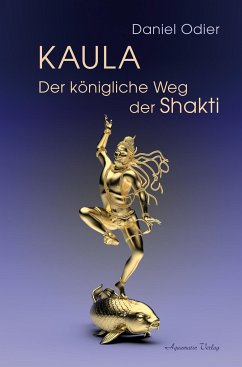 Kaula - Der königliche Weg der Shakti - Odier, Daniel