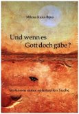 Und wenn es Gott doch gäbe?