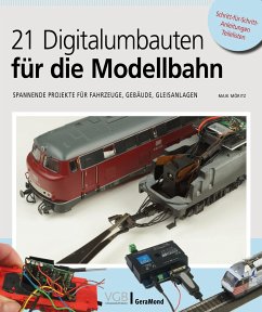21 Digitalumbauten für die Modellbahn - Möritz, Maik