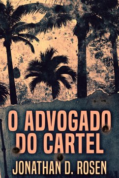 O Advogado do Cartel (eBook, ePUB) - D. Rosen, Jonathan