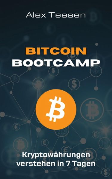 Bitcoin Bootcamp - Kryptowährungen verstehen in 7 Tagen (eBook, ePUB) Bitcoin Bootcamp - Kryptowährungen verstehen in 7 Tagen (eBook, ePUB)