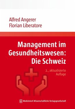 Management im Gesundheitswesen: Die Schweiz (eBook, PDF) - Angerer, Alfred; Liberatore, Florian