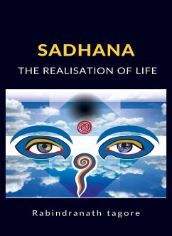 Sadhana, The Realisation of Life (translated) (eBook, ePUB) - Tagore, Rabindranath