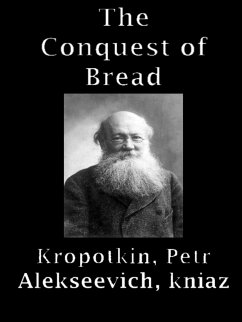 The Conquest Of Bread (eBook, ePUB) - Petr Alekseevich, Kropotkin