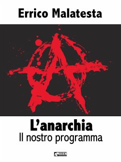 L'anarchia - Il nostro programma (eBook, ePUB) - Malatesta, Errico