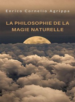 La philosophie de la magie naturelle (traduit) (eBook, ePUB) - Agrippa, Cornelio