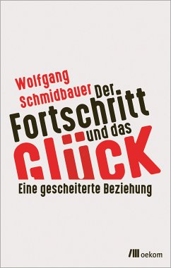 Der Fortschritt und das Glück (eBook, PDF) - Schmidbauer, Wolfgang