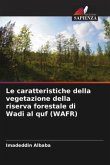 Le caratteristiche della vegetazione della riserva forestale di Wadi al quf (WAFR)