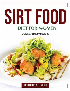 Sirt food diet for women: Quick and easy recipes - Katherine M Jenkins