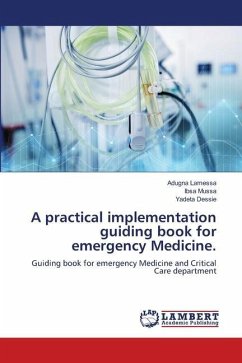 A practical implementation guiding book for emergency Medicine. - Lamessa, Adugna;Mussa, Ibsa;Dessie, Yadeta