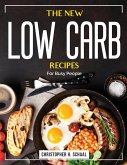 The New Low Carb Recipes: For Busy People