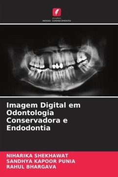 Imagem Digital em Odontologia Conservadora e Endodontia - SHEKHAWAT, Niharika;Punia, Sandhya Kapoor;Bhargava, Rahul