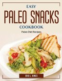 Easy Paleo Snacks Cookbook: Paleo Diet Recipes