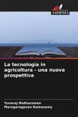 La tecnologia in agricoltura - una nuova prospettiva