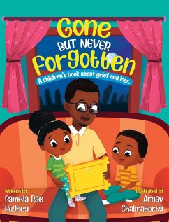 Gone but Never Forgotten: A Children's book about grief and loss - Hughey, Pamela Rae