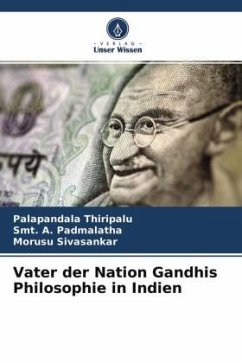 Vater der Nation Gandhis Philosophie in Indien - Thiripalu, Palapandala;Padmalatha, Smt. A.;Sivasankar, Morusu