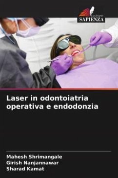 Laser in odontoiatria operativa e endodonzia - Shrimangale, Mahesh;Nanjannawar, Girish;Kamat, Sharad