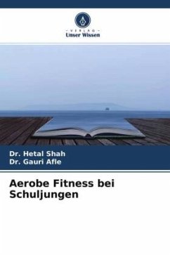 Aerobe Fitness bei Schuljungen - Shah, Dr. Hetal;Afle, Dr. Gauri