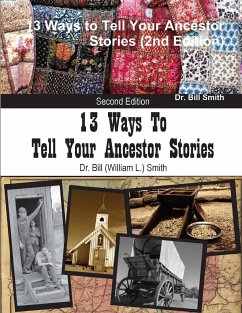 13 Ways to Tell Your Ancestor Stories (2nd Edition) - Smith, Bill