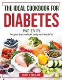 The Ideal Cookbook for Diabetes Patients: Recipes that are both tasty and healthful