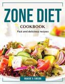 Zone Diet Cookbook: Fast and delicious recipes