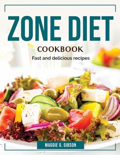 Zone Diet Cookbook: Fast and delicious recipes - Maggie G Gibson