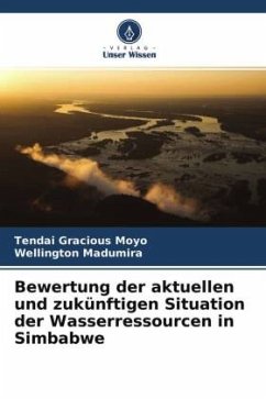 Bewertung der aktuellen und zukünftigen Situation der Wasserressourcen in Simbabwe - Moyo, Tendai Gracious;Madumira, Wellington