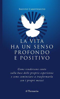 La Vita ha Un Senso Profondo e Positivo - Carotenuto, Fausto