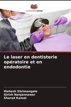 Le laser en dentisterie opératoire et en endodontie - Shrimangale, Mahesh;Nanjannawar, Girish;Kamat, Sharad