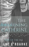 The Awakening: Catherine (Eve Of The Fae) (eBook, ePUB)