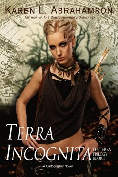 Terra Incognita (The Terra Trilogy, #1) (eBook, ePUB) - Abrahamson, Karen L.