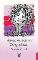 Hayat Agacinin Gölgesinde - Özsel, Nermin