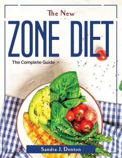 The New Zone Diet: The Complete Guide - Sandra J Denton