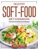 Healthy Soft-Food Diet Cookbook: Prevent and Reverse Disease