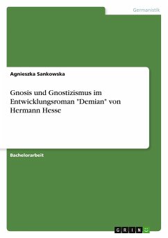 Gnosis und Gnostizismus im Entwicklungsroman "Demian" von Hermann Hesse