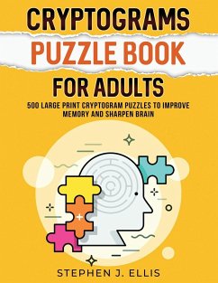 Cryptograms Puzzle Book For Adults - 500 Large Print Cryptogram Puzzles To Improve Memory And Sharpen Brain - Ellis, Stephen J.