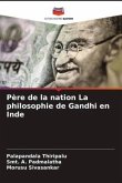 Père de la nation La philosophie de Gandhi en Inde