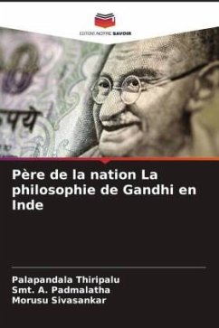 Père de la nation La philosophie de Gandhi en Inde - Thiripalu, Palapandala;Padmalatha, Smt. A.;Sivasankar, Morusu