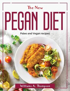 The New Pegan Diet: Paleo and Vegan recipes - Williams a Thompson
