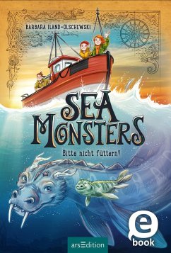 Bitte nicht füttern! / Sea Monsters Bd.2 (eBook, ePUB) - Iland-Olschewski, Barbara