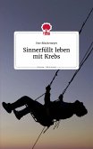 Sinnerfüllt leben mit Krebs. Life is a story - story.one (eBook, ePUB)