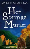 Hot Springs Murder (Alaska Cozy Mystery, #8) (eBook, ePUB)