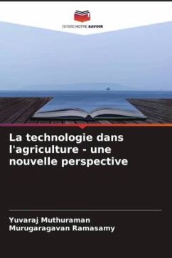 La technologie dans l'agriculture - une nouvelle perspective - Muthuraman, Yuvaraj;Ramasamy, Murugaragavan