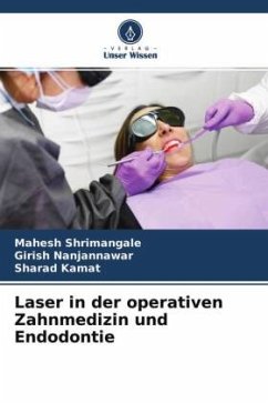 Laser in der operativen Zahnmedizin und Endodontie - Shrimangale, Mahesh;Nanjannawar, Girish;Kamat, Sharad