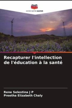 Recapturer l'intellection de l'éducation à la santé - Selestina J P, Rene;Elizabeth Chaly, Preetha