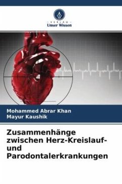 Zusammenhänge zwischen Herz-Kreislauf- und Parodontalerkrankungen - Khan, Mohammed Abrar;Kaushik, Mayur